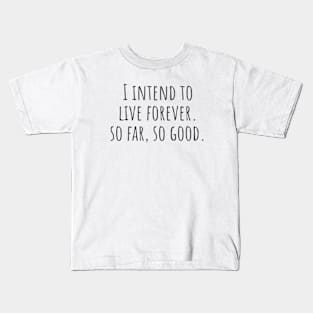 Live Forever Kids T-Shirt